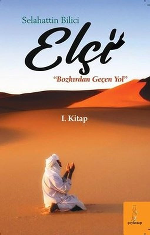 Elçi - Bozkırdan Geçen Yol 1. Kitap | ŞEY Kitap