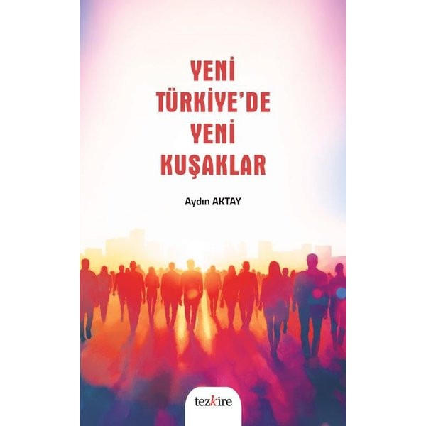 Yeni Türkiye'de Yeni Kuşaklar | Tezkire Yayınları (İnce Kapak)