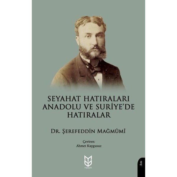 Seyahat Hatıraları Anadolu ve Suriye’de Hatıralar
