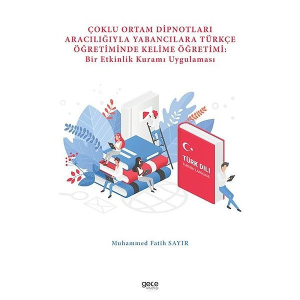 Çoklu Ortam Dipnotları Aracılığıyla Yabancılara Türkçe Öğretiminde Kelime Öğretimi: Bir Etkinlik Kuramı Uygulaması | Gece Kitaplığı (İnce Kapak)