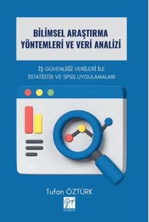 Bilimsel Araştırma Yöntemleri ve Veri Analizi İş Güvenliği Verileri İle İstatistik ve SPSS Uygulamaları | Gazi Kitabevi (Ciltsiz)
