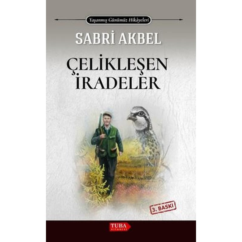 Çelikleşen İradeler - Yaşanmış Günümüz Hikayeleri | Tuba Kitabevi