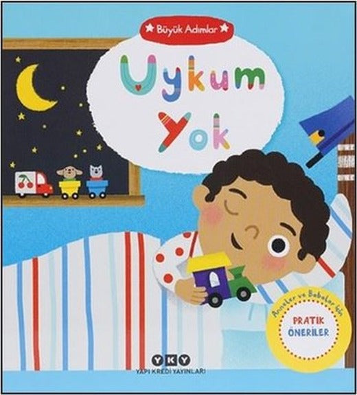 Uykum Yok - Büyük Adımlar - Anneler ve Babalar İçin Pratik Çözümler | Yapı Kredi Yayınları (Ciltli)