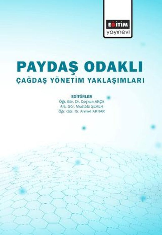 Paydaş Odaklı Çağdaş Yönetim Yaklaşımlar | Eğitim Yayınevi - Bilimsel Eserler (Ciltsiz)