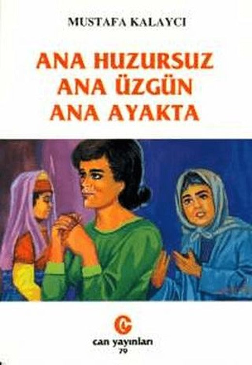 Ana Huzursuz Ana Üzgün Ana Ayakta | Can Yayınları (Ali Adil Atalay) (Ciltsiz)