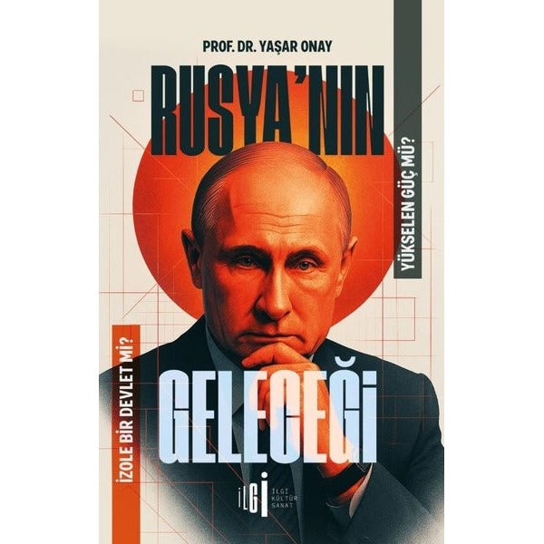 Rusya'nın Geleceği - Yükselen Güç mü? İzole Bir Devlet mi? | İlgi Kültür Sanat Yayınları (İnce Kapak)