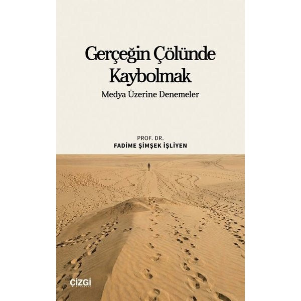 Gerçeğin Çölünde Kaybolmak - Medya Üzerine Denemeler | Çizgi Kitabevi (İnce Kapak)