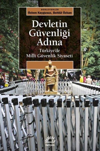 Devletin Güvenliği Adına - Türkiye'de Milli Güvenlik Siyaseti | İletişim Yayınları (İnce Kapak) - Resim 1