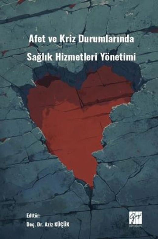 Afet Ve Kriz Durumlarında Sağlık Hizmetleri Yönetimi | Gazi Kitabevi (Ciltsiz)