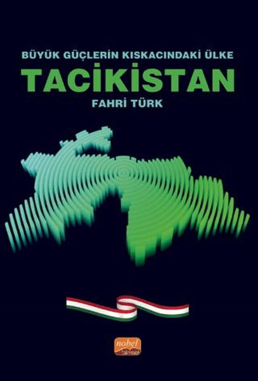 Büyük Güçlerin Kıskacındaki Ülke Tacikistan | Nobel Bilimsel Eserler (Ciltsiz)