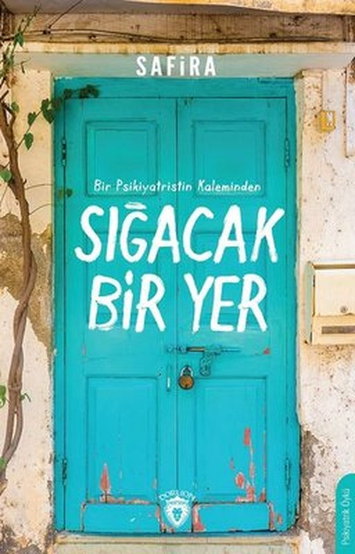 Sığacak Bir Yer - Bir Psikiyatristin Kaleminden | Dorlion Yayınevi