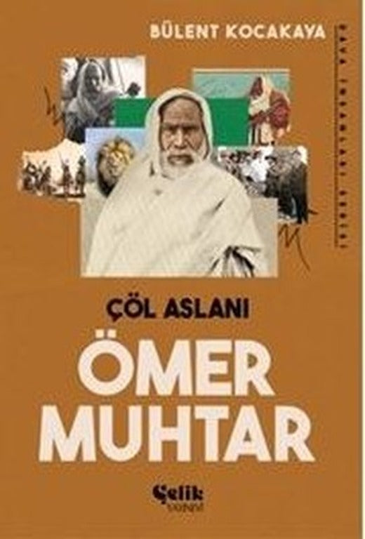 Çöl Aslanı Ömer Muhtar - Dava İnsanları Serisi | Çelik Yayınevi (İnce Kapak)
