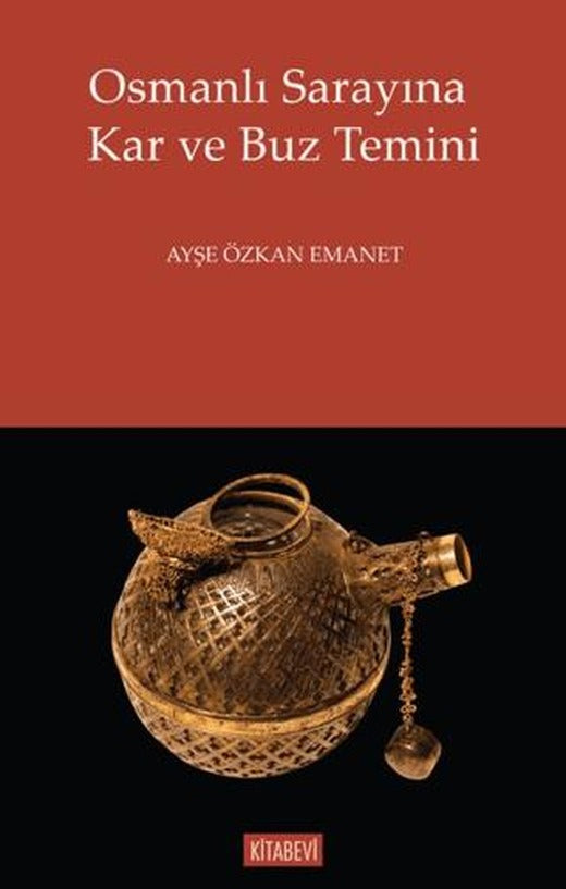 Osmanlı Sarayına Kar ve Buz Temini | Kitabevi Yayınları (Ciltsiz)