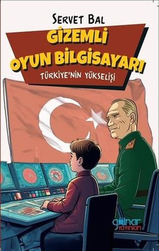 Gizemli Oyun Bilgisayarı - Türkiye'nin Yükselişi | Gülnar Yayınları (İnce Kapak)