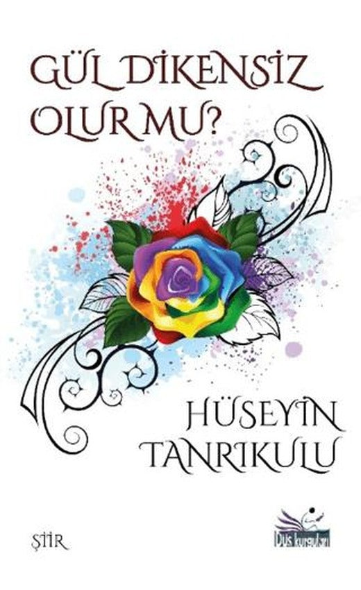 Gül Dikensiz Olur mu? | Düş Kurguları Yayıncılık (Ciltsiz)