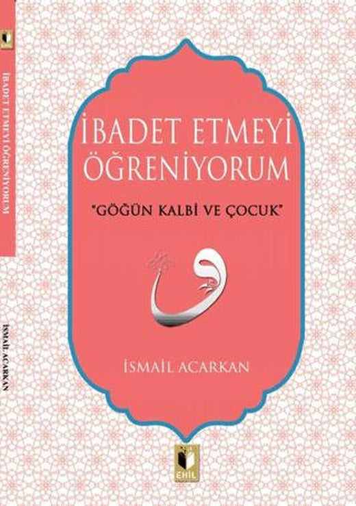 İbadet Etmeyi Öğreniyorum