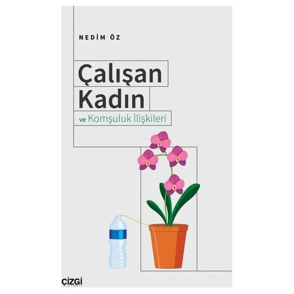 Çalışan Kadın ve Komşuluk İlişkileri | Çizgi Kitabevi Yayınları (Ciltsiz)