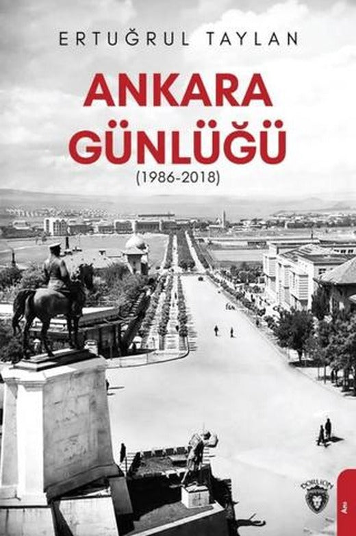 Ankara Günlüğü (1986-2018) | Dorlion Yayınları (Ciltsiz)