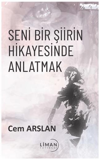 Seni Bir Şiirin Hikayesinde Anlatmak | Liman Yayınevi (Ciltsiz) - Resim 1