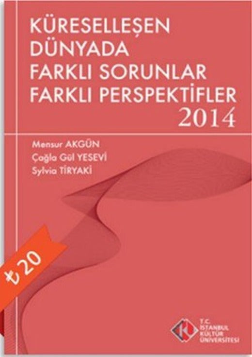 Küreselleşen Dünyada Farklı Sorunlar Farklı Perspektifler 2014 | İstanbul Kültür Üniversitesi