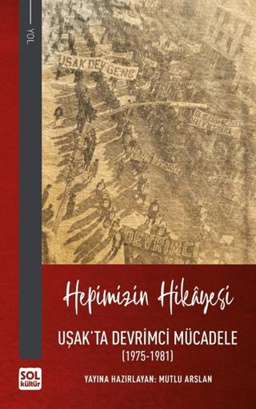 Hepimizin Hikayesi - Uşak'ta Devrimci Mücadele | Sol Kültür (Ciltli)