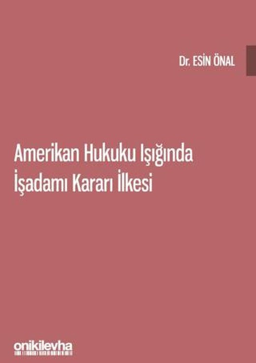 Amerikan Hukuku Işığında İşadamı Kararı İlkesi | On İki Levha Yayınları (Ciltsiz)
