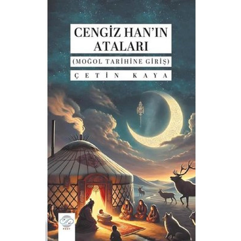Cengiz Han'ın Ataları (Moğol Tarihine Giriş) | Post Yayın (İnce Kapak)