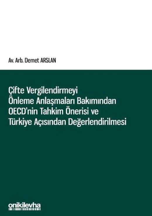 Çifte Vergilendirmeyi Önleme Anlaşmaları Bakımından OECD'nin Tahkim Önerisi ve Türkiye Açısından Değ | On İki Levha Yayıncılık (İnce Kapak)