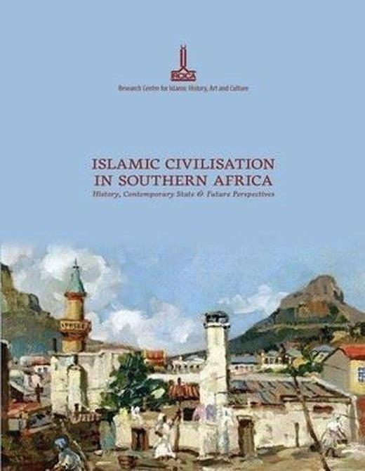 Islamic Civilisation in Southern Africa History, Contemporary State & Future Perspectives | IRCICA Yayınları (İnce Kapak)