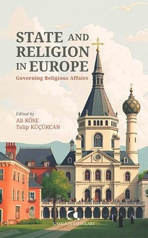 State and Religion in Europe - Governing Religious Affairs | Çamlıca Yayınları