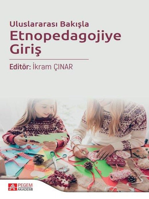 Uluslararası Bakışla Etnopedagojiye Giriş | Pegem Akademi Yayıncılık (İnce Kapak)