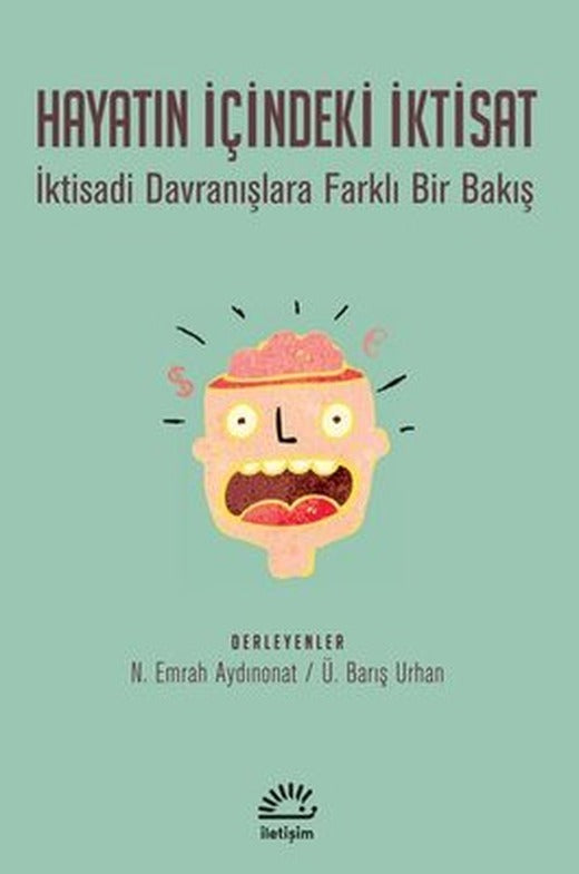 Hayatın İçindeki İktisat-İktisadi Davranışlara Farklı Bir Bakış | İletişim Yayınları