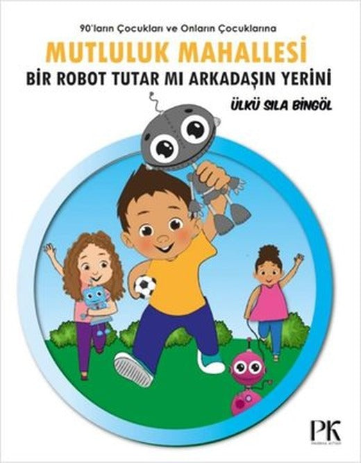 Mutluluk Mahallesi - Bir Robot Tutar mı Arkadaşın Yerini | Alakarga (İnce Kapak )