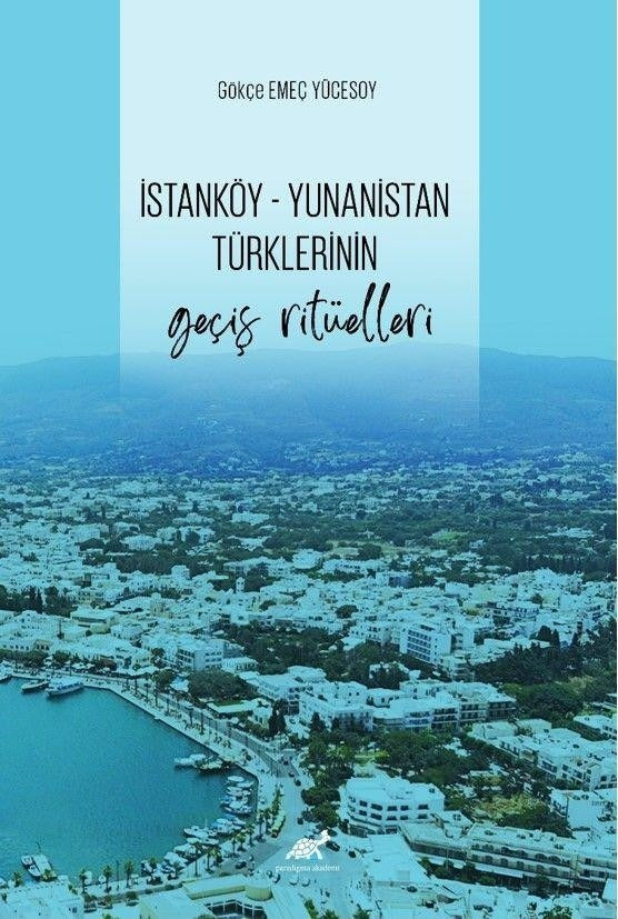 İstanköy - Yunanistan Türklerinin Geçiş Ritüelleri | Paradigma Akademi Yayınları (Ciltsiz)
