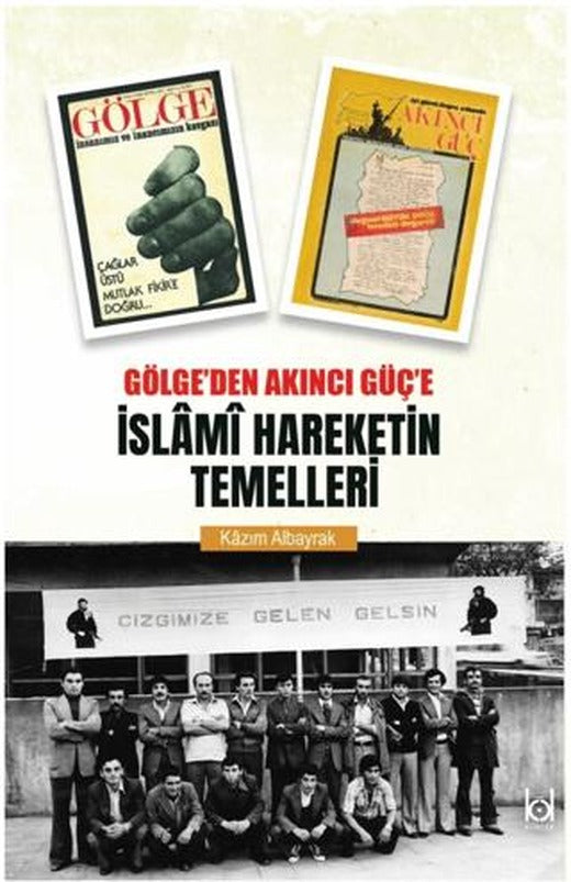 Gölge’den Akıncı Güç’e İslami Hareketin Temelleri | Kökler Kitabevi (Ciltsiz)