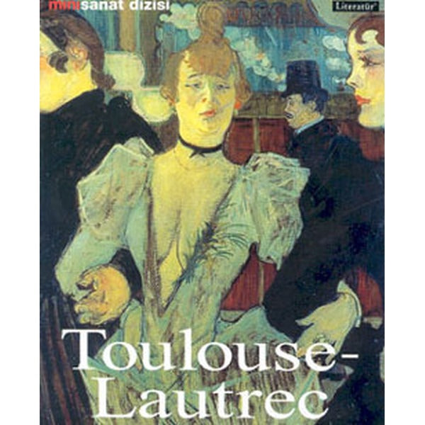 Toulouse - Lautrec | Literatür Yayıncılık (Ciltsiz)
