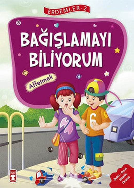 Erdemler 2 - Bağışlamayı Biliyorum Affetmek | Timaş Çocuk
