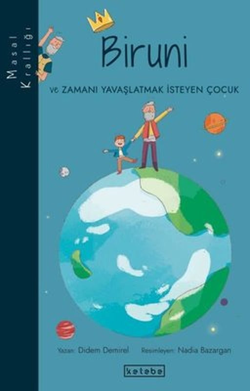 Biruni ve Zamanı Yavaşlatmak İsteyen Çocuk - Masal Krallığı | Ketebe Yayınları