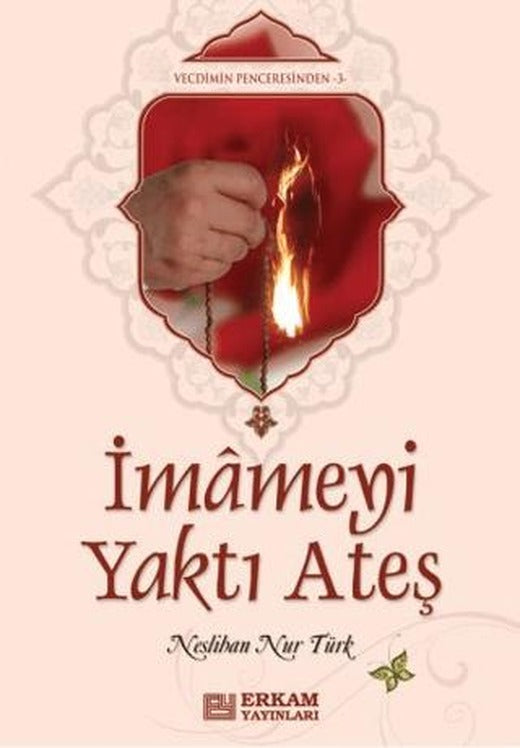 İmameyi Yaktı Ateş | Erkam Yayınları (Ciltsiz)