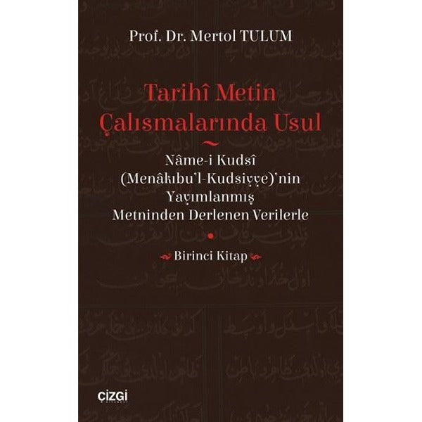 Tarihi Metin Çalışmalarında Usul-Birinci Kitap | Çizgi Kitapevi