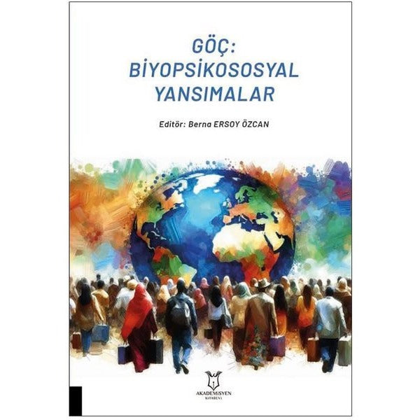 Göç: Biyopsikososyal Yansımalar | Akademisyen Kitabevi (Ciltsiz)