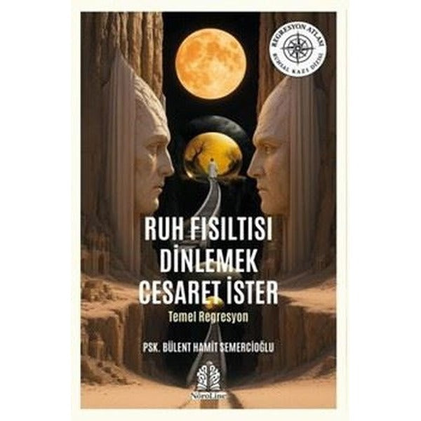Ruh Fısıltısı Dinlemek Cesaret İster - Temel Regresyon | Bülent Hamit Semercioğlu (İnce Kapak)