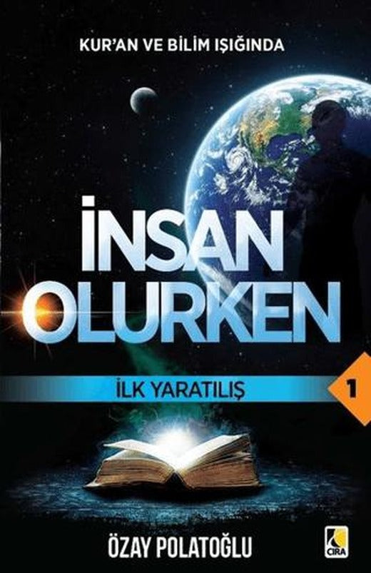 İlk Yaratılış - Kur'an ve Bilim Işığında İnsan Olurken 1 | Çıra Yayınları (Ciltsiz)