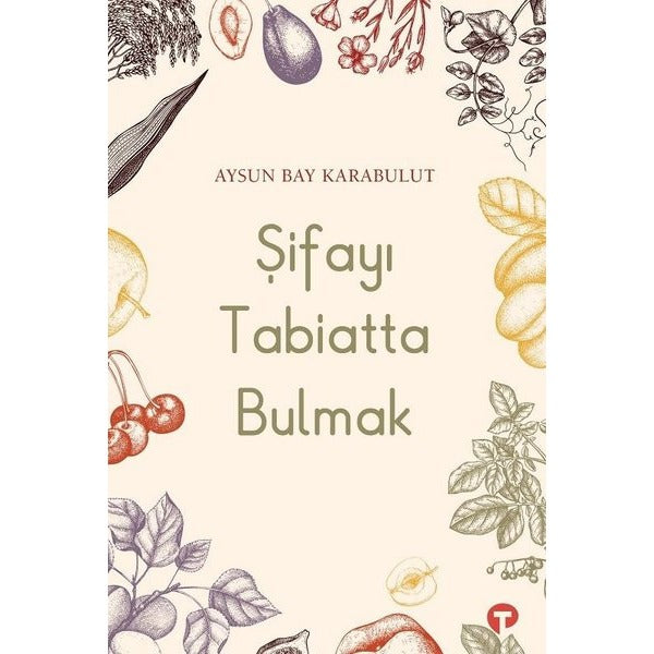 Şifayı Tabiatta Bulmak | Turkuvaz Kitap