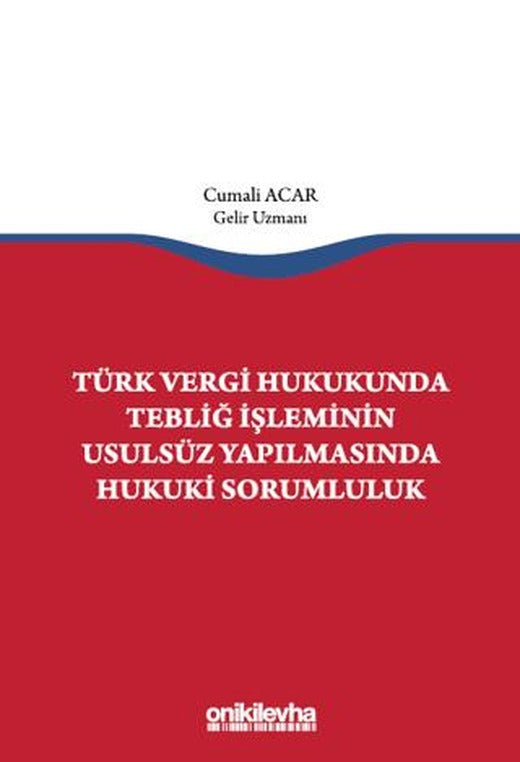 Türk Vergi Hukukunda Tebliğ İşleminin Usulsüz Yapılmasında Hukuki Sorumluluk | On İki Levha Yayınları (Ciltsiz)