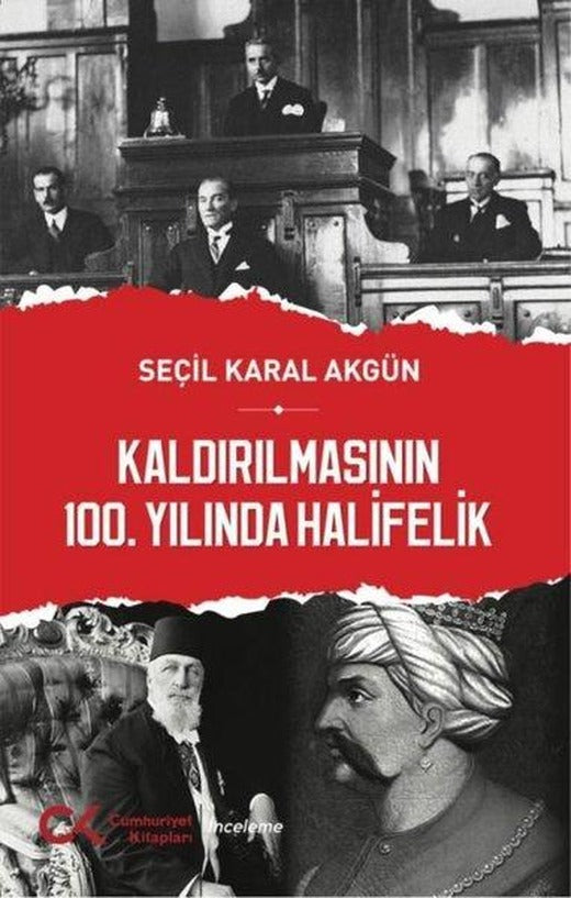 Kaldırılmasının 100. Yılında Halifelik | Cumhuriyet Kitapları (İnce Kapak)