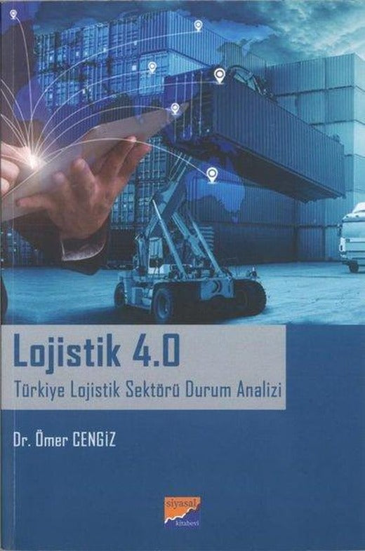Lojistik 4.0 - Türkiye Lojistik Sektörü Durum Analizi | Siyasal Kitabevi (İnce Kapak)