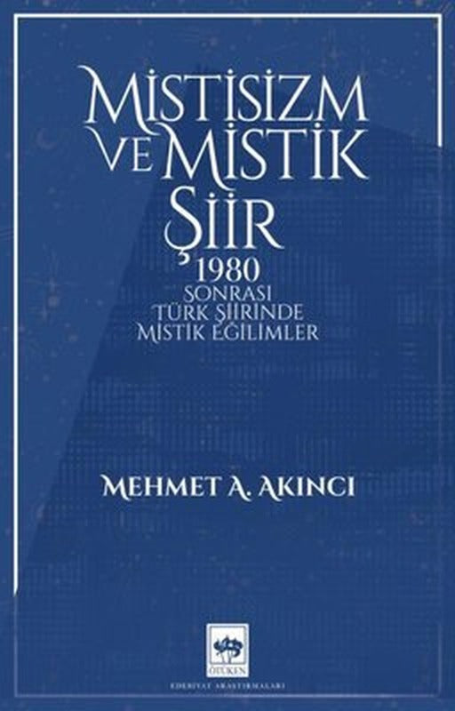 Mistisizm ve Mistik Şiir - 1980 Sonrası Türk Şiirinde Mistik Eğilimler | Ötüken Neşriyat Yayınları