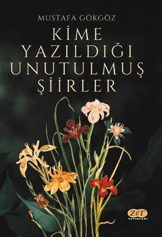 Kime Yazıldığı Unutulmuş Şiirler | Zet Yayınları