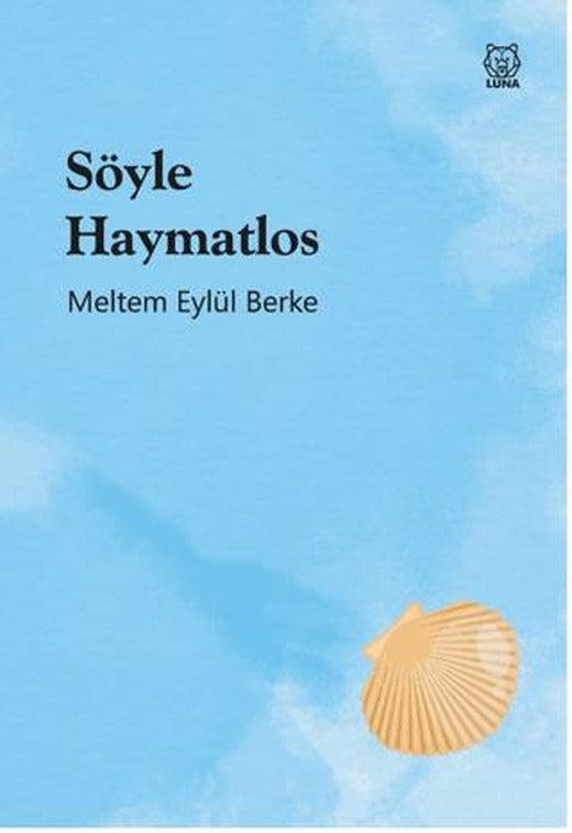 Söyle Haymatlos | Luna Yayınları (Ciltsiz)